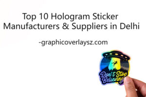 Top 10 Hologram Sticker Manufacturers & Suppliers in Delhi